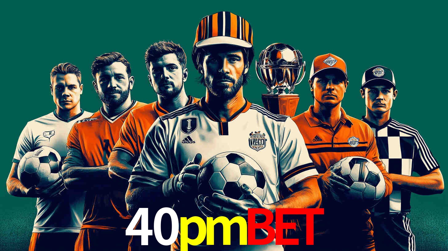 Apostas Esportivas na 40pmbet: Um Guia Completo